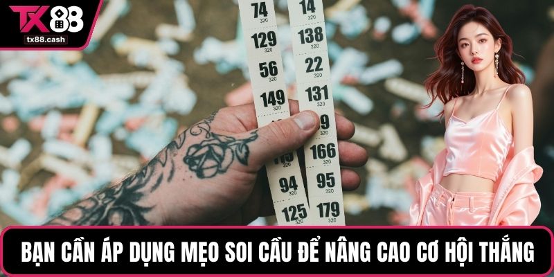 Bạn cần áp dụng mẹo soi cầu để nâng cao cơ hội thắng