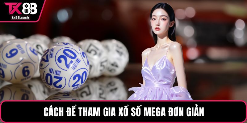 Cách để tham gia xổ số Mega đơn giản
