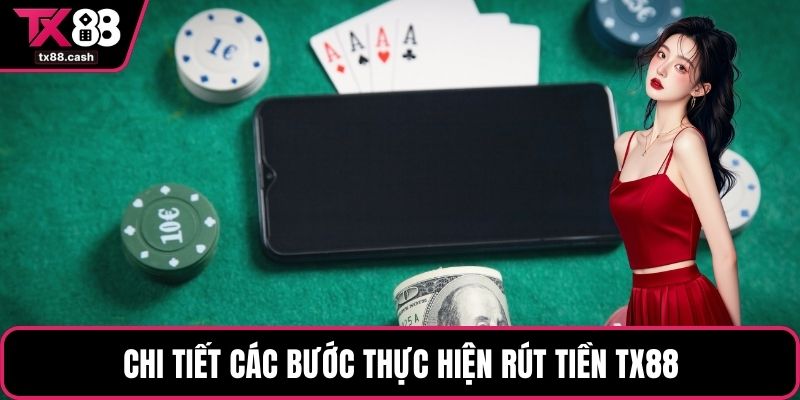 Chi tiết các bước thực hiện rút tiền TX88