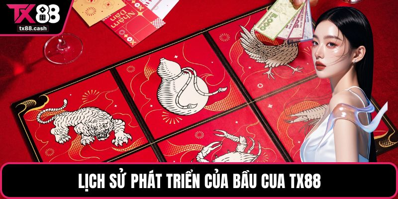 Lịch sử phát triển của bầu cua TX88