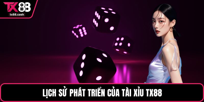 Lịch sử phát triển của tài xỉu TX88