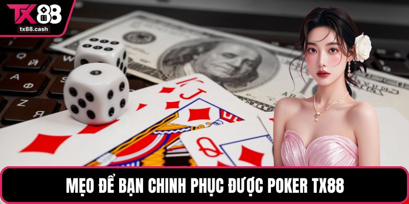 Mẹo để bạn chinh phục được poker TX88