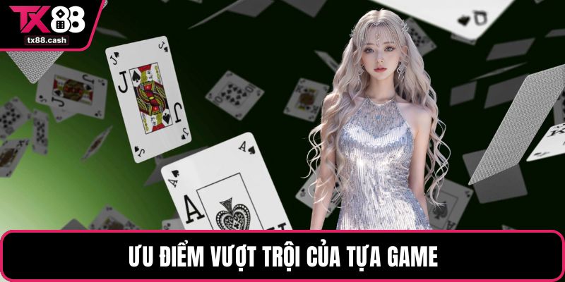 Ưu điểm vượt trội của tựa game